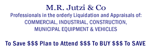 M.R. Jutzi & Co. Professionals in the orderly Liquidation and Appraisals of: COMMERCIAL, INDUSTRIAL, CONSTRUCTION, MUNICIPAL EQUIPMENT & VEHICLES